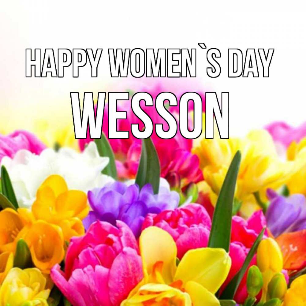 Greetings card с именем, Wesson happy women`s day тюльпаны Greetings with text for free download 